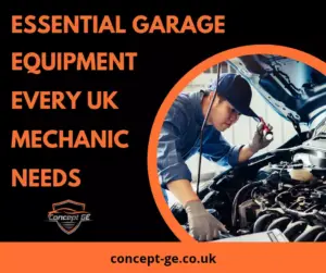 Essential Garage Equipment Every UK Mechanic Needs